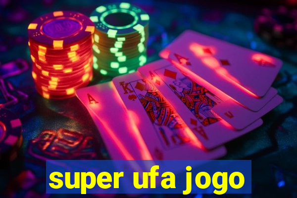 super ufa jogo